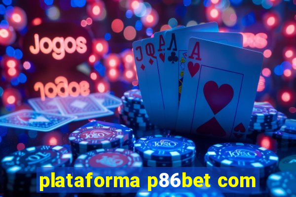 plataforma p86bet com